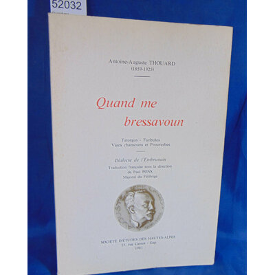 Thouard  : Quand me bressavoun Fatorgos Faribolos Vieos Chansuns Et Prouverbes. Dialecte De L'embrunais...