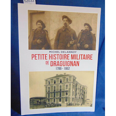 Delannoy  : petite histoire miliraire de Draguignan 1789 - 1952...