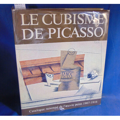 Daix  : Le cubisme de Picasso. Catalogue raisonné de loeuvre peint 1907-1916....