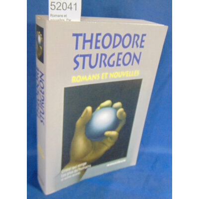 Sturgeon  : Romans et nouvelles. Par Theodore Sturgeon,Jacques Goimard...