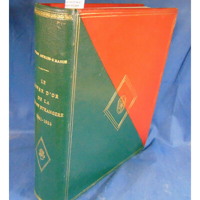 Brunon  : Le livre d'or de la légion étrangère (1831 1955 ) Par Jean Brunon et G.-R. Manue...