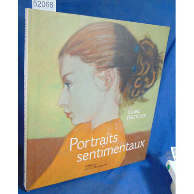 Bretécher  : Portraits sentimentaux. Par Claire Bretécher...