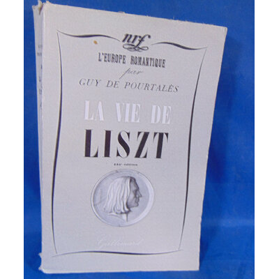 de Pourtalès Guy : La Vie de Franz Liszt...