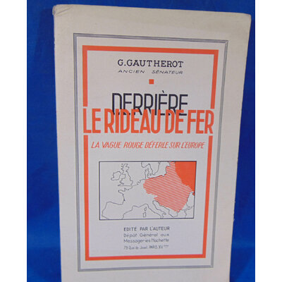Gautherot Gustave : Derrière le rideau de fer. La vague rouge déferle sur lEurope...