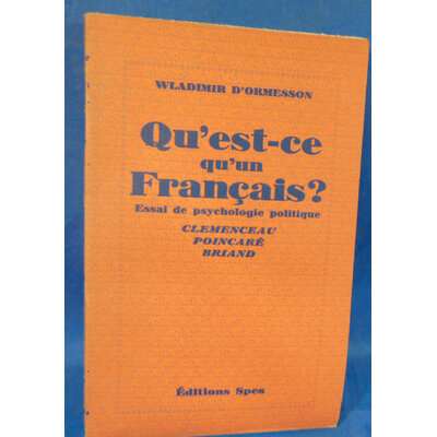 dOrmesson Wladimir : Quest-ce quun Français ? Essai de psychologie politique. Clemenceau, Poincaré, Briand.