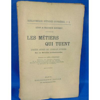 Bonneff Léon et : Les Métiers qui tuent. Enquête auprès des syndicats ouvriers sur les maladies professionnell