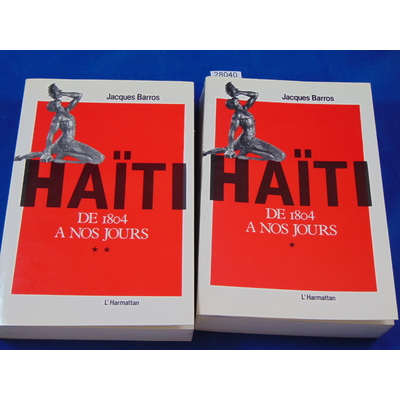 Barros Jacques : Haiti de 1804 à nos jours (tome 1 et 2)...