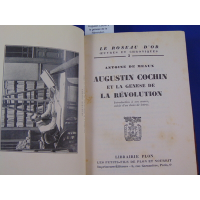 Meaux Antoine de : Augustin Cochin et la génèse de la Révolution...