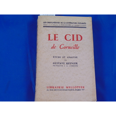 Reynier gustave : Le Cid de Corneille, étude et analyse par gustave Reynier...