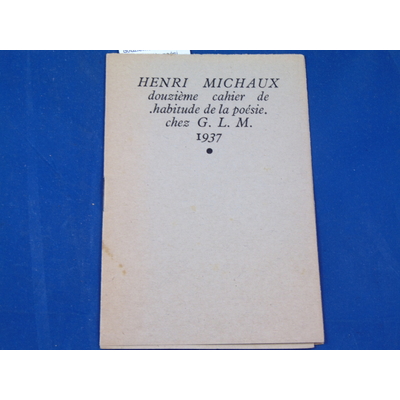 Michaux Henri : douzième cahier de. habitude de la poésie ...