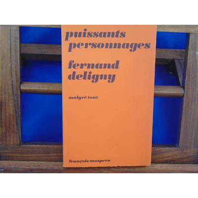 Deligny fernand : puissants personnages...
