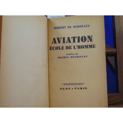 Marolles Robert : Aviation, école de l'homme....