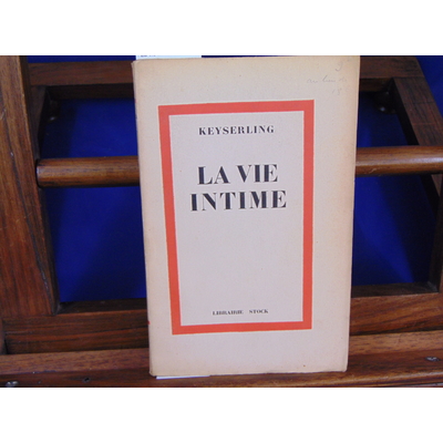 Keyserling  : La vie intime. Essais proximistes....