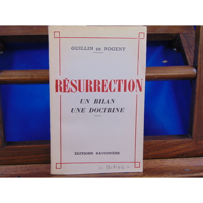Nogent guillin de : Résurrection , un bilan une doctrine...