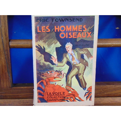 Townsend Eric : Les hommes oiseaux. illustrations de Claudel...