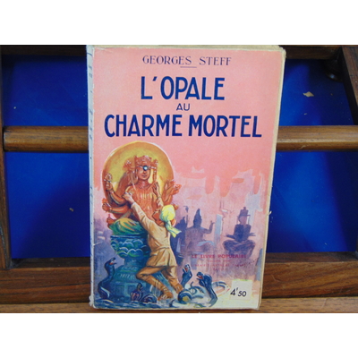 Steff georges : L'opale au charme mortelle...