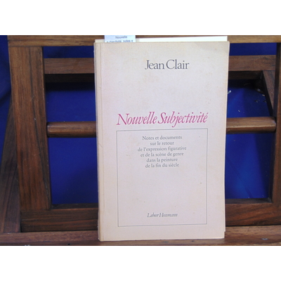 Clair Jean : Nouvelle subjectivité. notes et documents sur le retour de l'expression figurative et de la scène