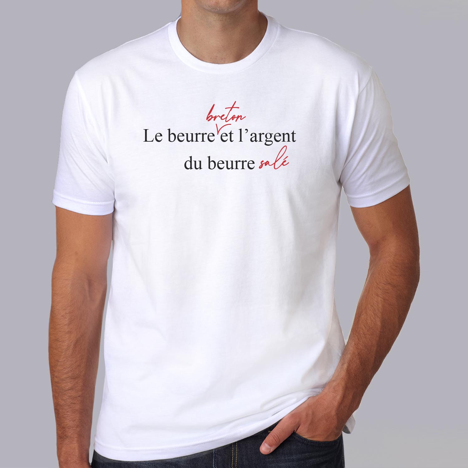 T shirt Le Beurre (Breton) et l'argent du beurre (salé)