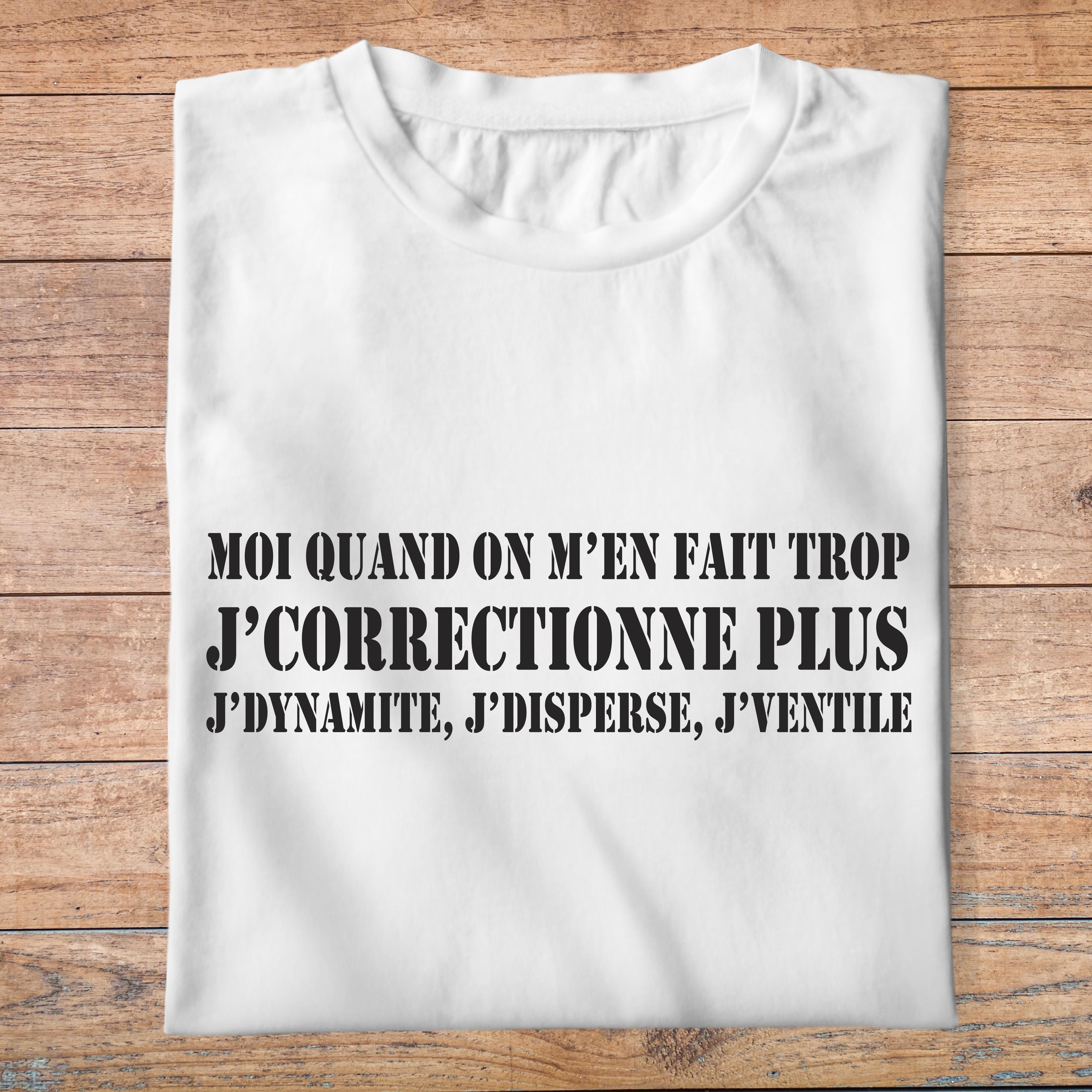 ffsltf1T-shirt-moi-quand-on-m-en-fait-trop-j-correctionne-plus-j-dynamite-j-disperse-j-ventile-pb