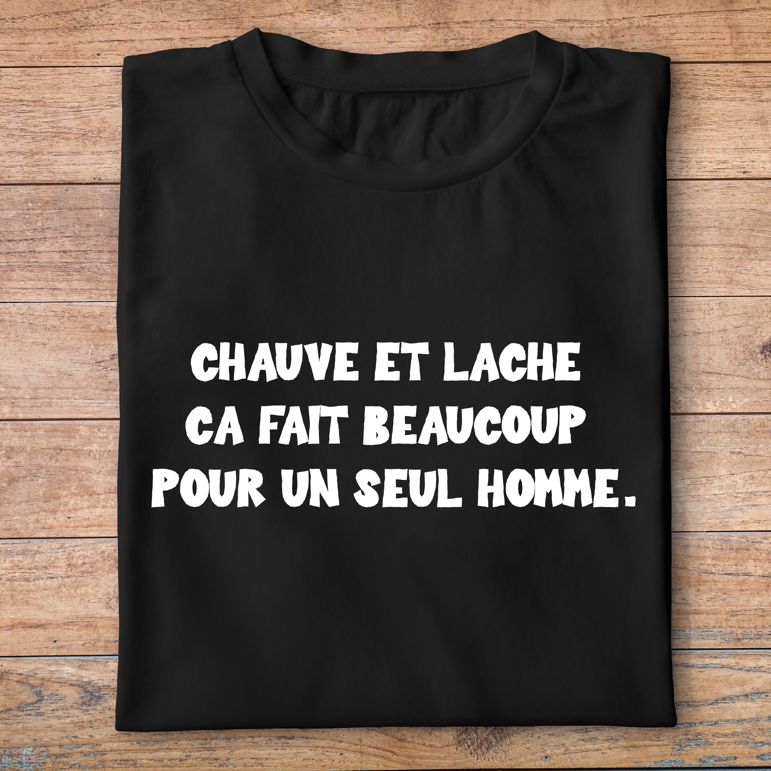 ffsrr2-RRRrrr-chauve-et-lache-ca-fait-beaucoup-pour-un-seul-homme-t-shirt-tee-shirt-Homme-femme-pn