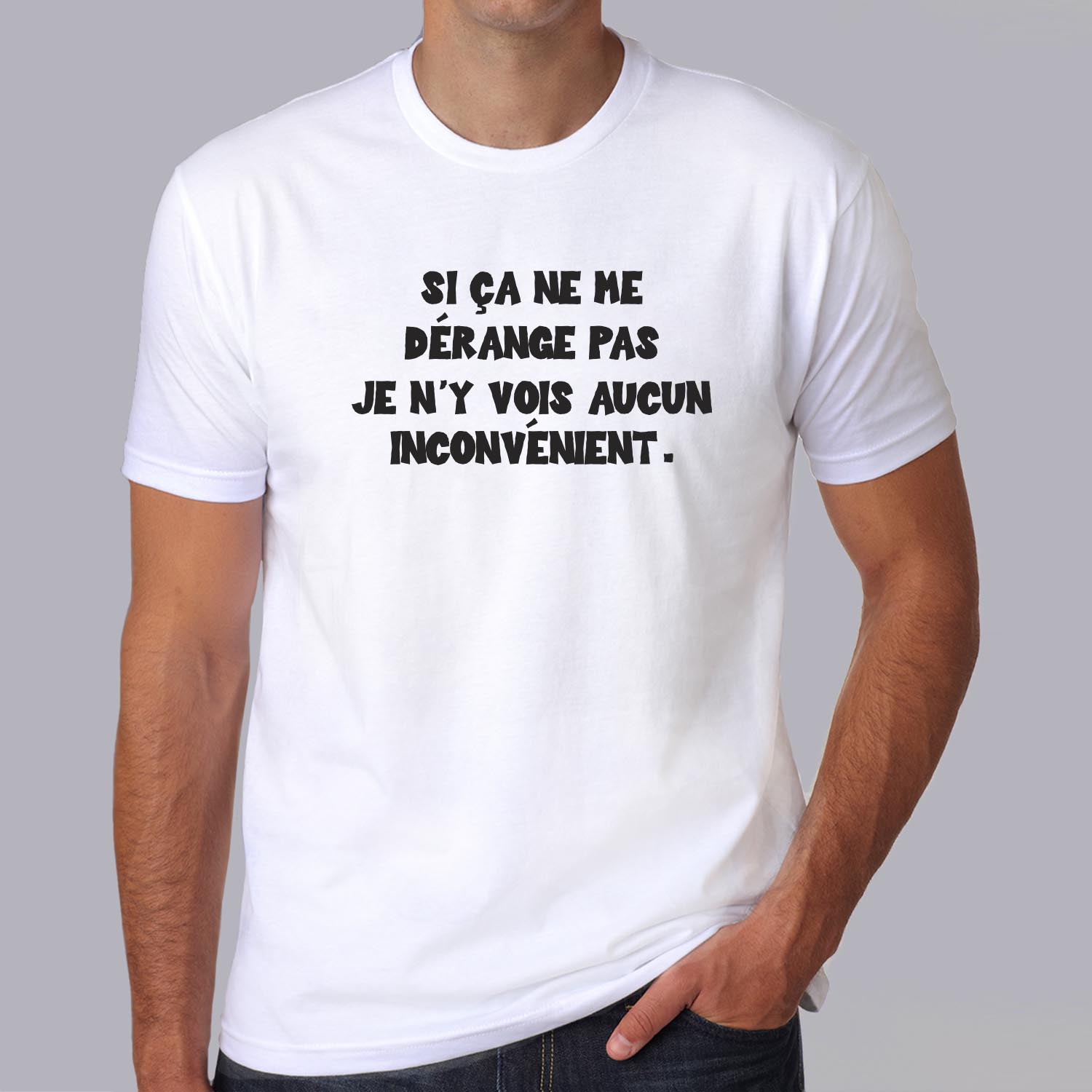 ffsrr3-RRRrrr-si-ca-ne-me-dérange-pas-je-n-y-vois-aucun-inconvénient-homme-femme-t-shirt-tee-shirt-hb