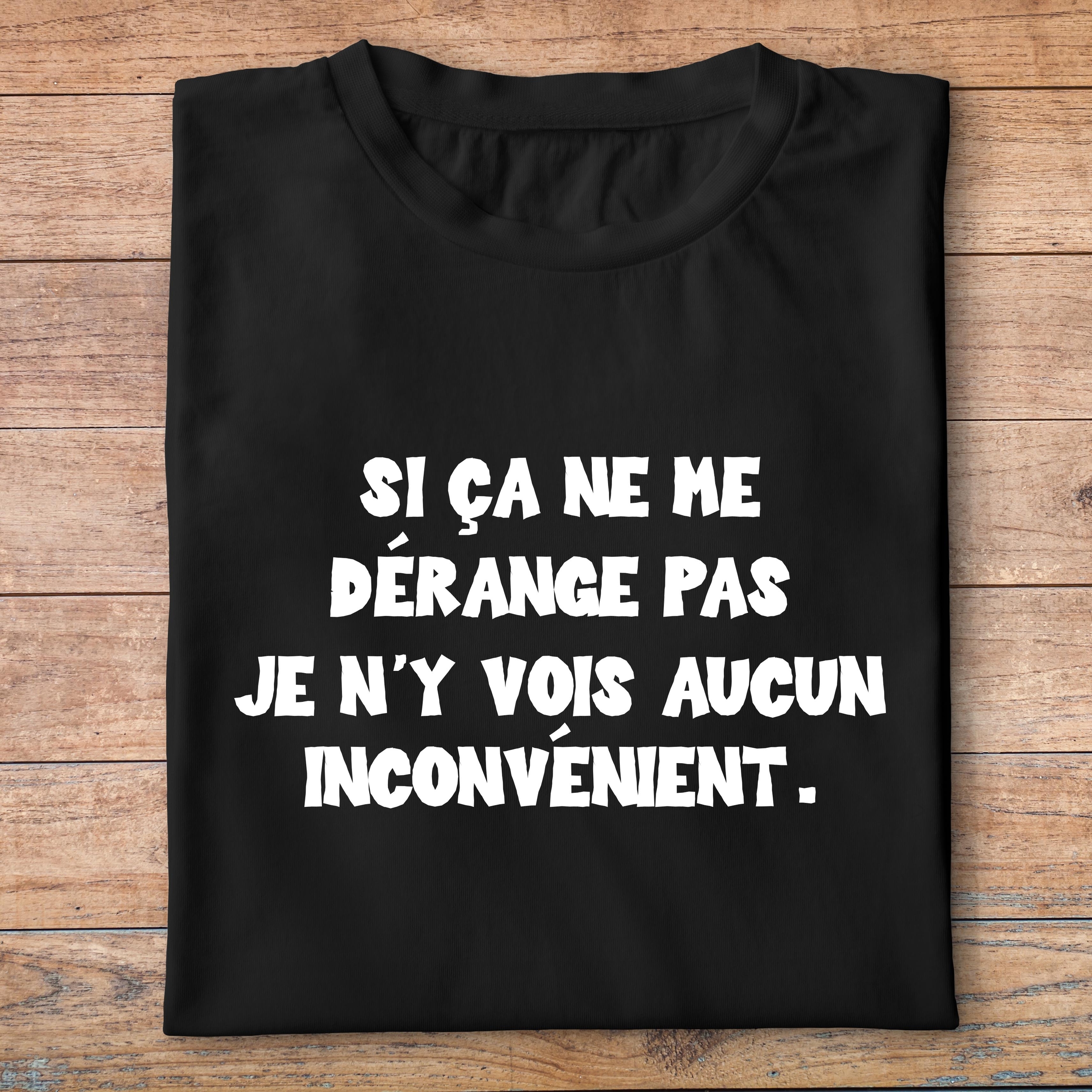 ffsrr3-RRRrrr-si-ca-ne-me-dérange-pas-je-n-y-vois-aucun-inconvénient-homme-femme-t-shirt-tee-shirt-pn