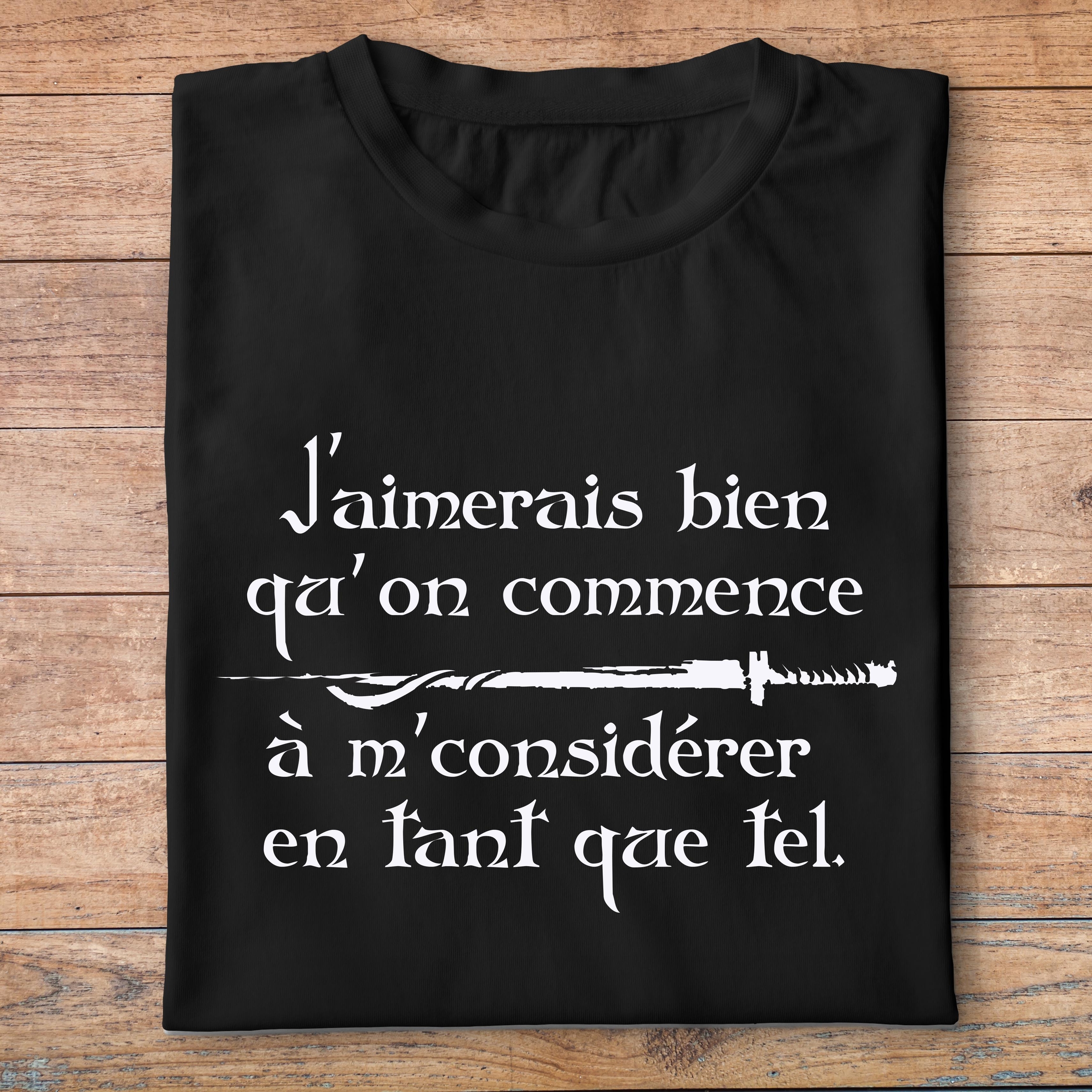 fk17- Kaamelott Jaimerais bien quon commence à me considérer en tant que tel- t shirt plié homme - couleur noir