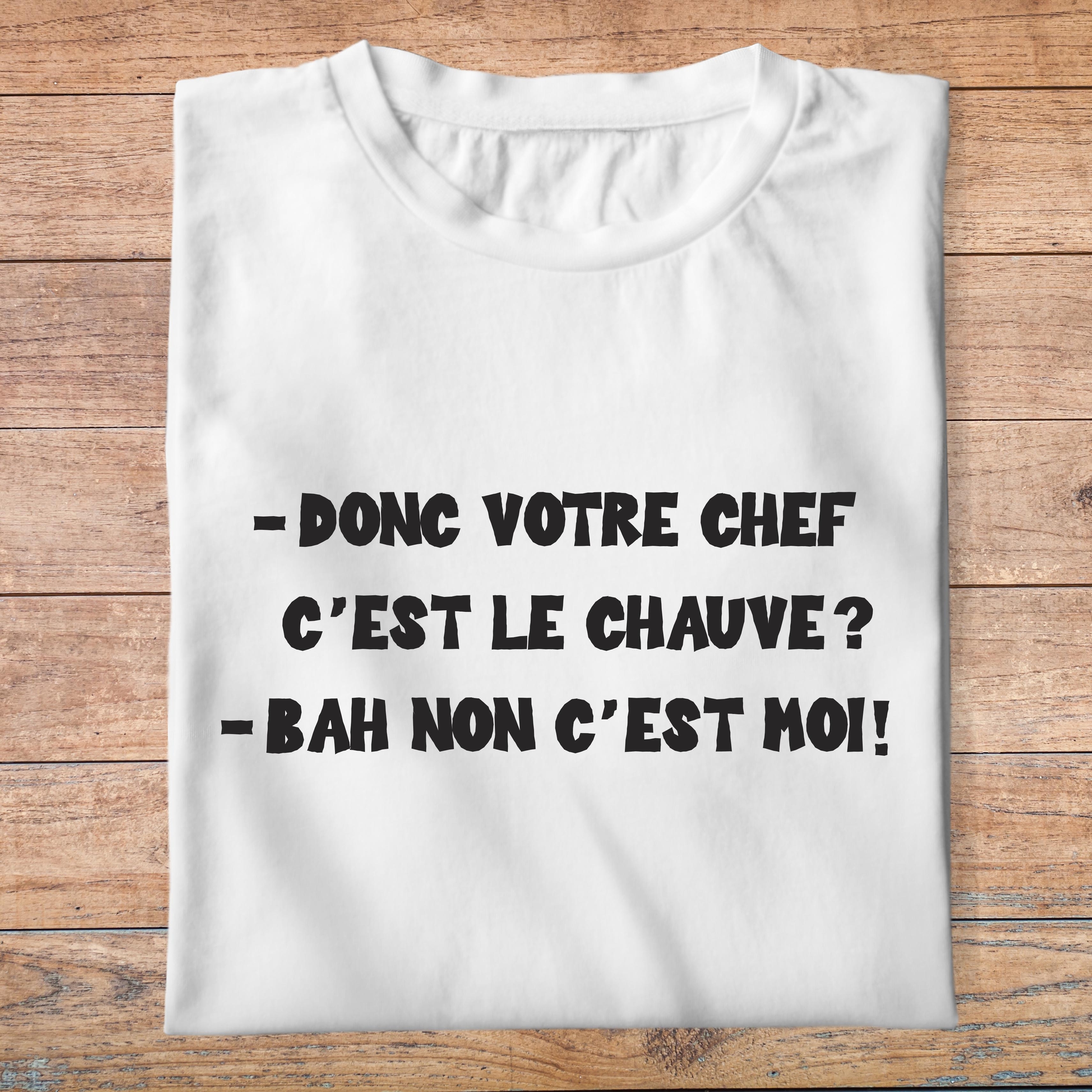 ffsrr8-RRRrrr-donc-votre-chef-c-est-le-chauve-bah-non-c-est-moi-t-shirt-homme-tee-shirt-femme-pb