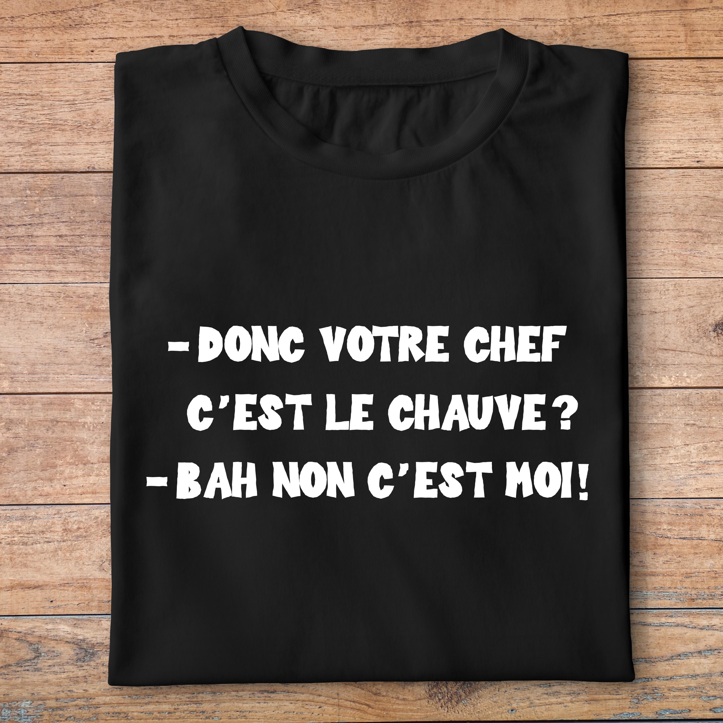 ffsrr8-RRRrrr-donc-votre-chef-c-est-le-chauve-bah-non-c-est-moi-t-shirt-homme-tee-shirt-femme-pn