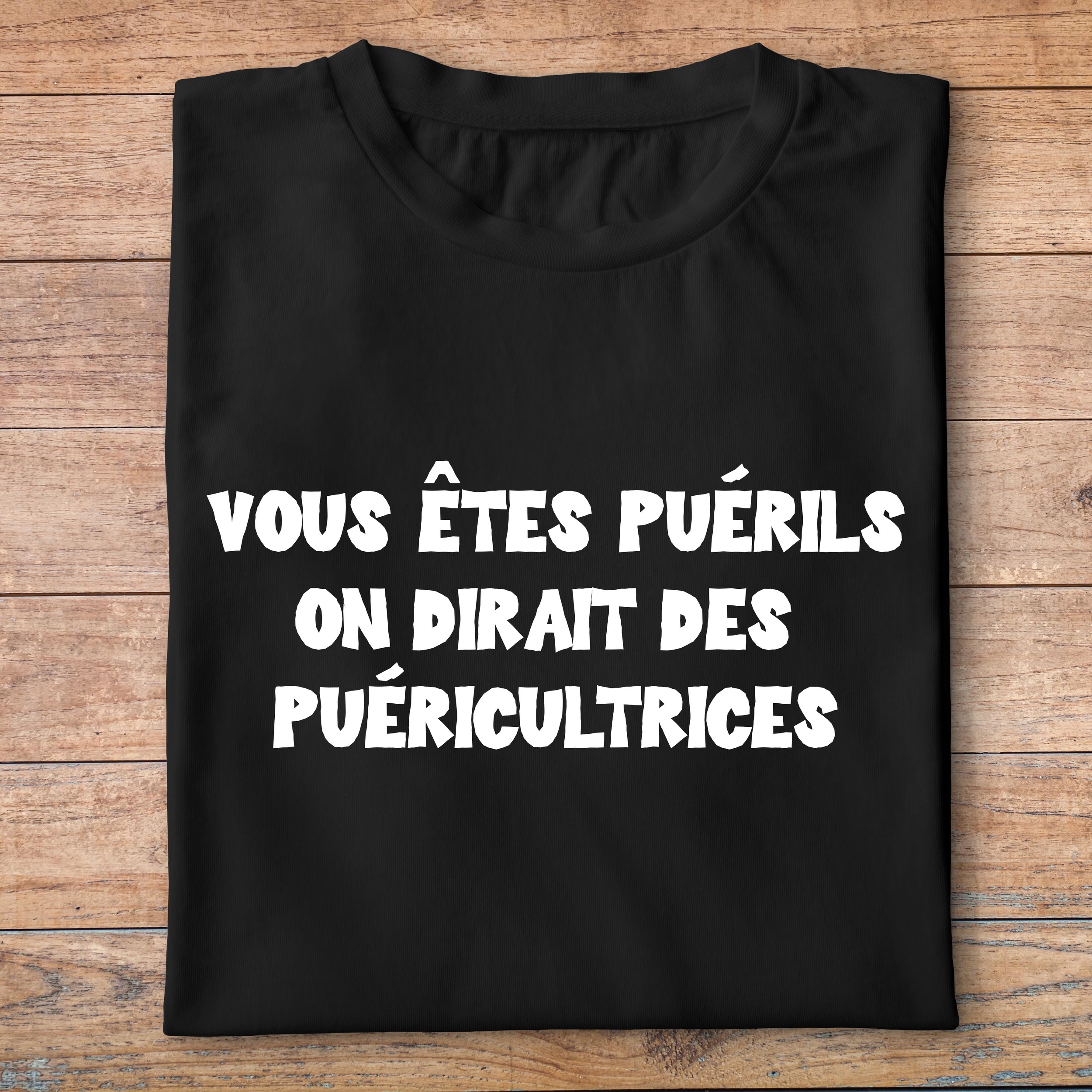 ffsrr7-RRRrrr-vous-etes-puérils-on-dirait-des-puéricultrices-t-shirt-homme-tee-shirt-femme-pn