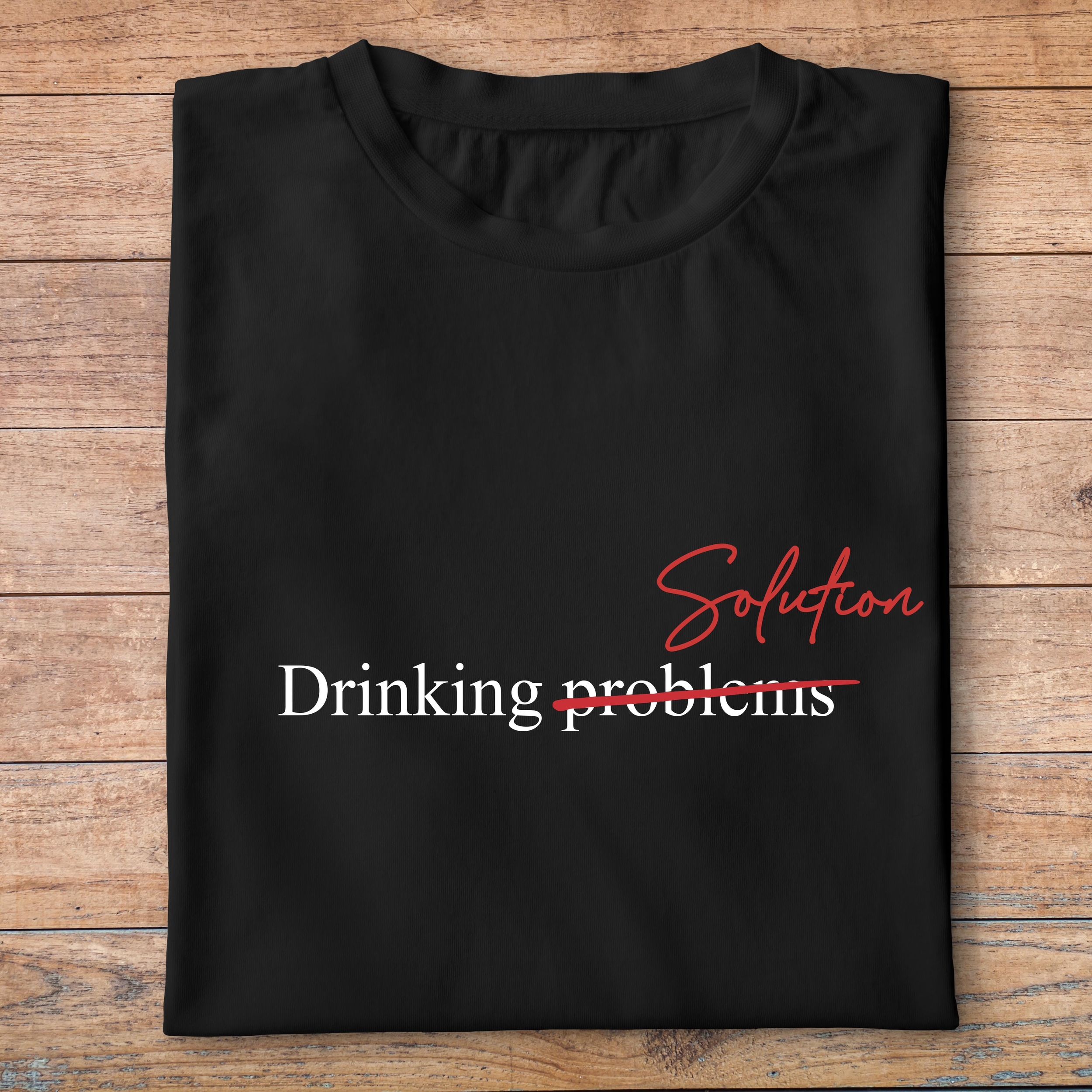 ftnb3-Nourriture-boissons-t-shirt-drinking-problems-solution--tee-shirt-homme-femme-pn
