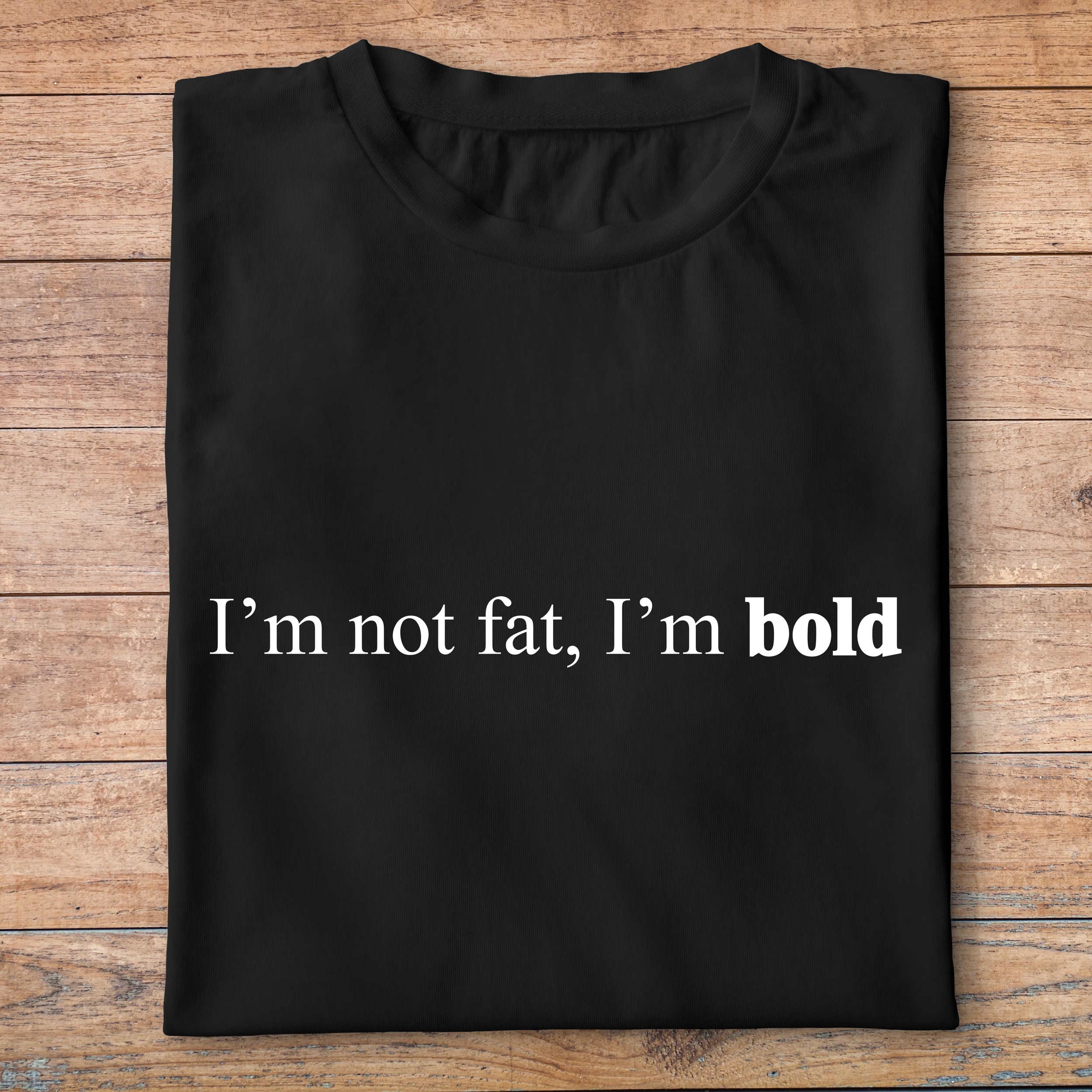 ftnb6-Nourriture-boissons-t-shirt-I-m-not-fat-i-m-bold-tee-shirt-homme-femme-pn