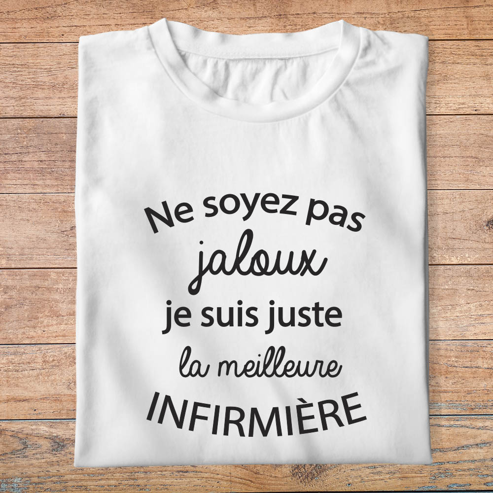 ftm1bis- métiers - ne soyez pas jaloux je suis juste la meilleure - infirmière - t shirt plié femme- couleur blanc