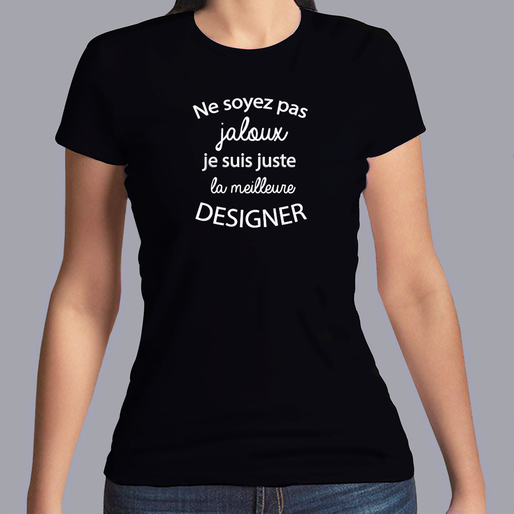 ftm11bis-t-shirt-Ne soyez pas jaloux-je-suis-la-meilleure-designer-tee-shirt-design-tshirt-métier-fn