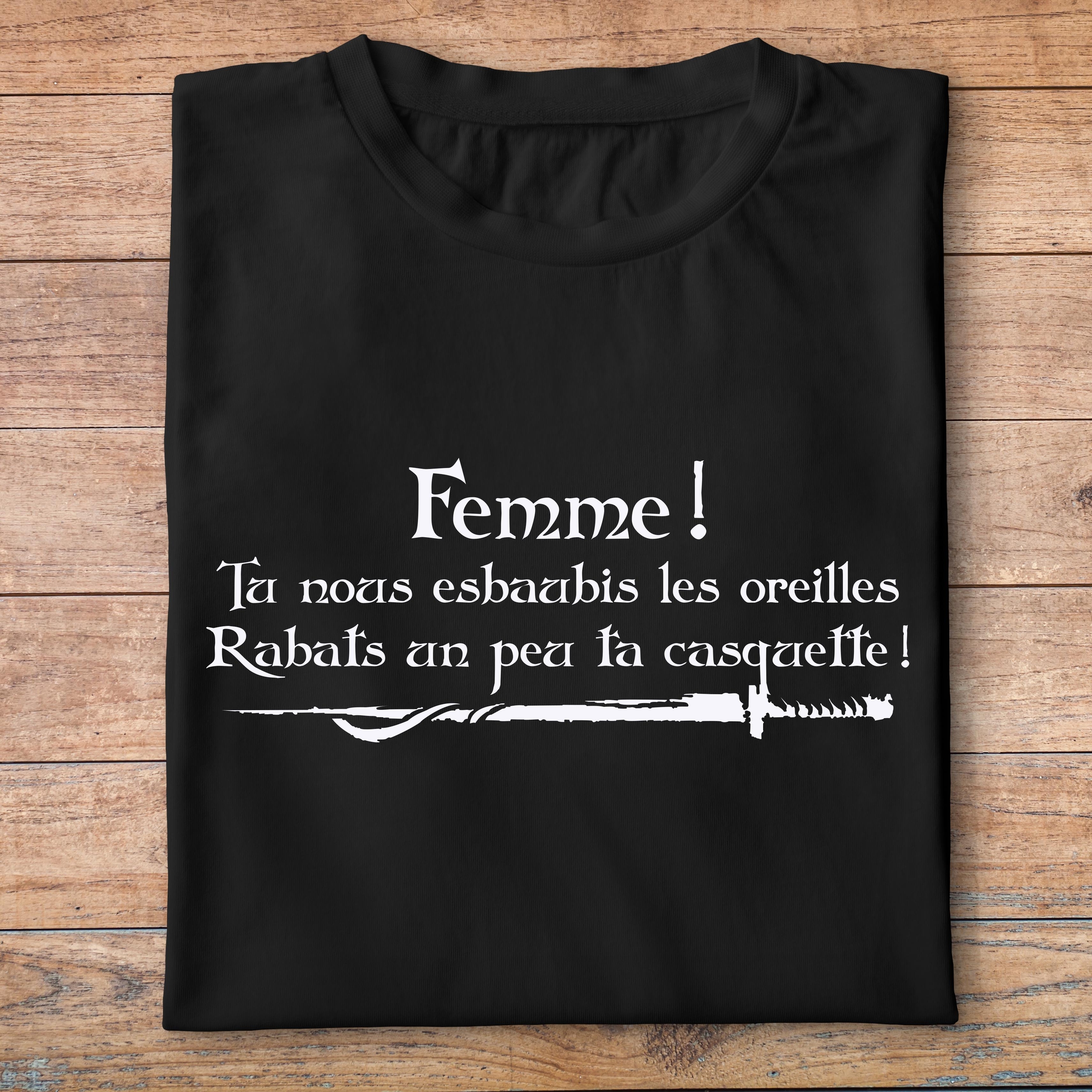 fk23-  Kaamelott  femme tu nous esbaubis les oreiles rabats un peu ta casquette - t shirt plié homme - couleur noir
