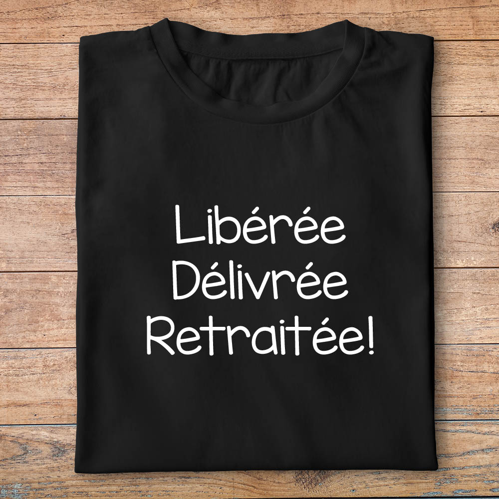 ter1-T-shirt-départ-en-retraite-libéré-délivré-retraité-tee-shirt-retraite-tshirt-evenement-homme-et-femme-pfn