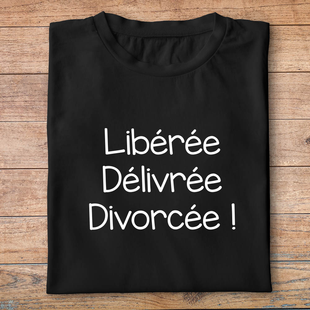 T-shirt-libérée-délivrée-divorcée-tee-shirt-divorce-séparation-tshirt-homme-et-femme-pnf