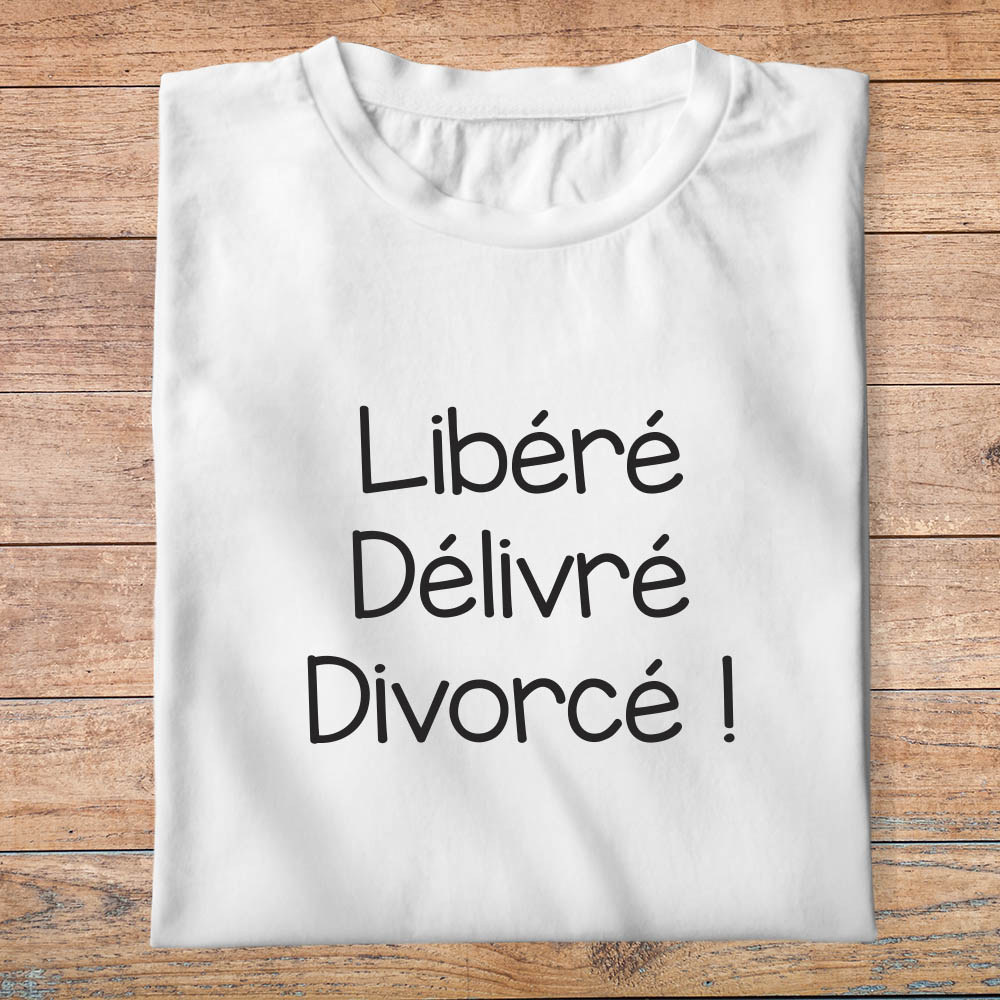 T-shirt-libérée-délivrée-divorcée-tee-shirt-divorce-séparation-tshirt-homme-et-femme-pbh
