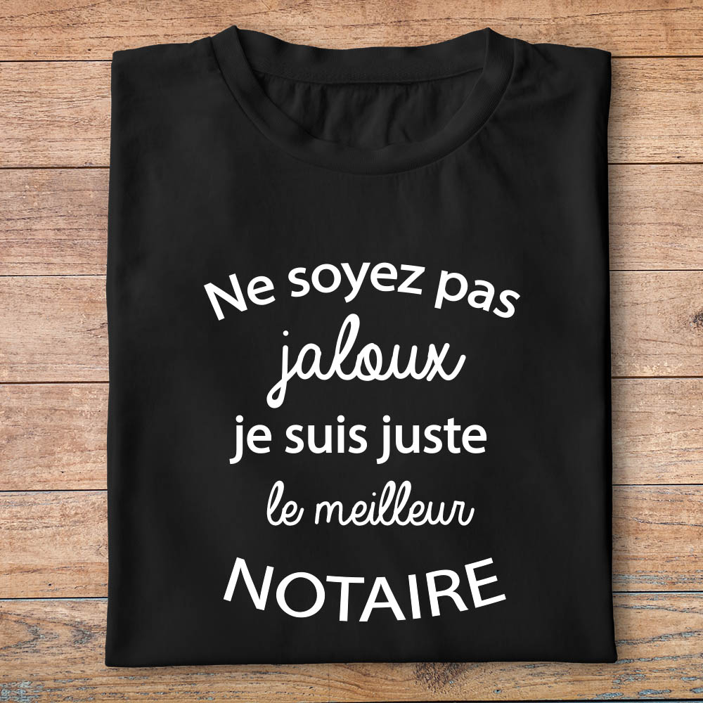 ftm17-t-shirt-Ne soyez pas jaloux-je-suis-le-meilleur-notaire-tee-shirt-tshirt-métier-pn