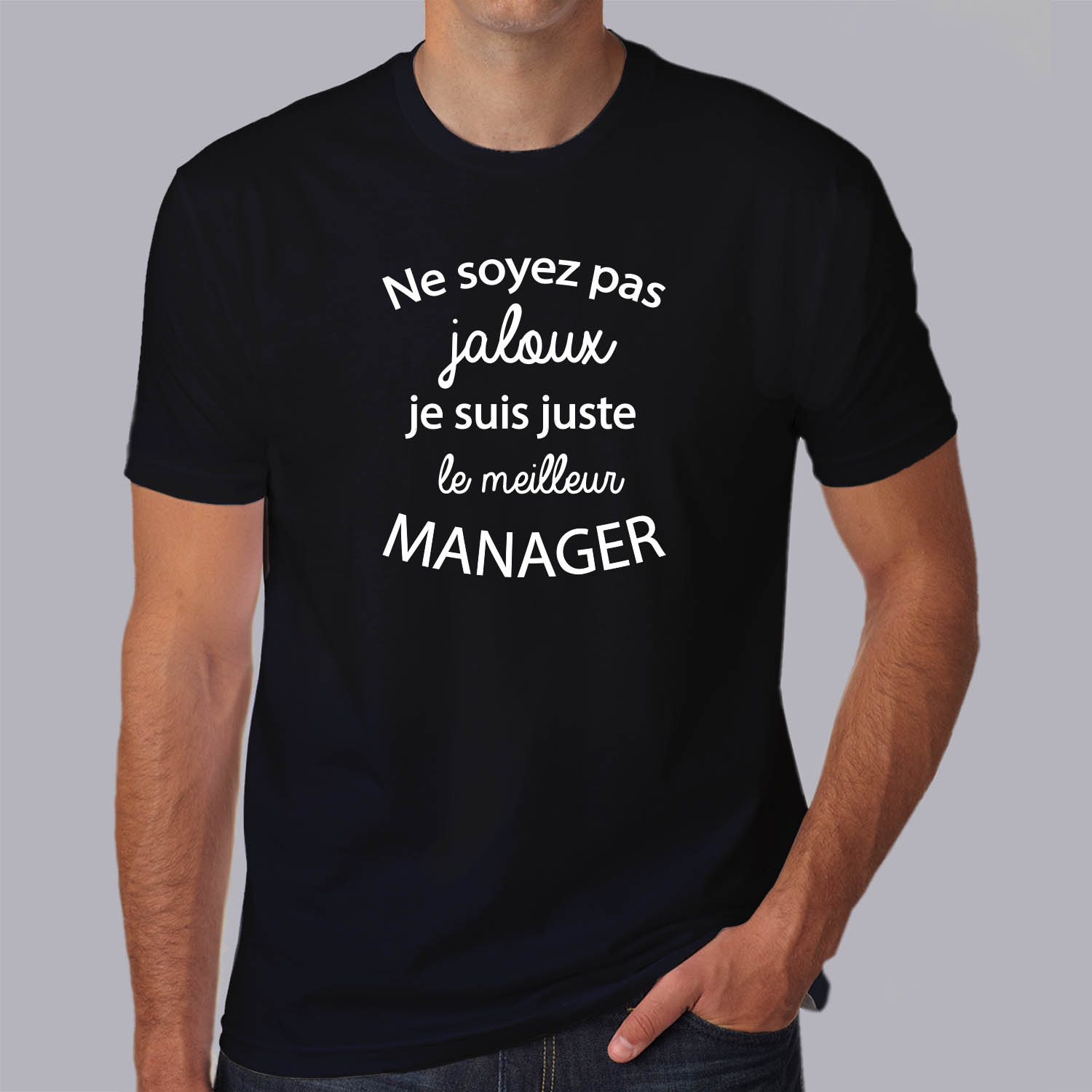 ftm19-t-shirt-Ne soyez pas jaloux-je-suis-le-meilleur-manager-tee-shirt-tshirt-métier-hn