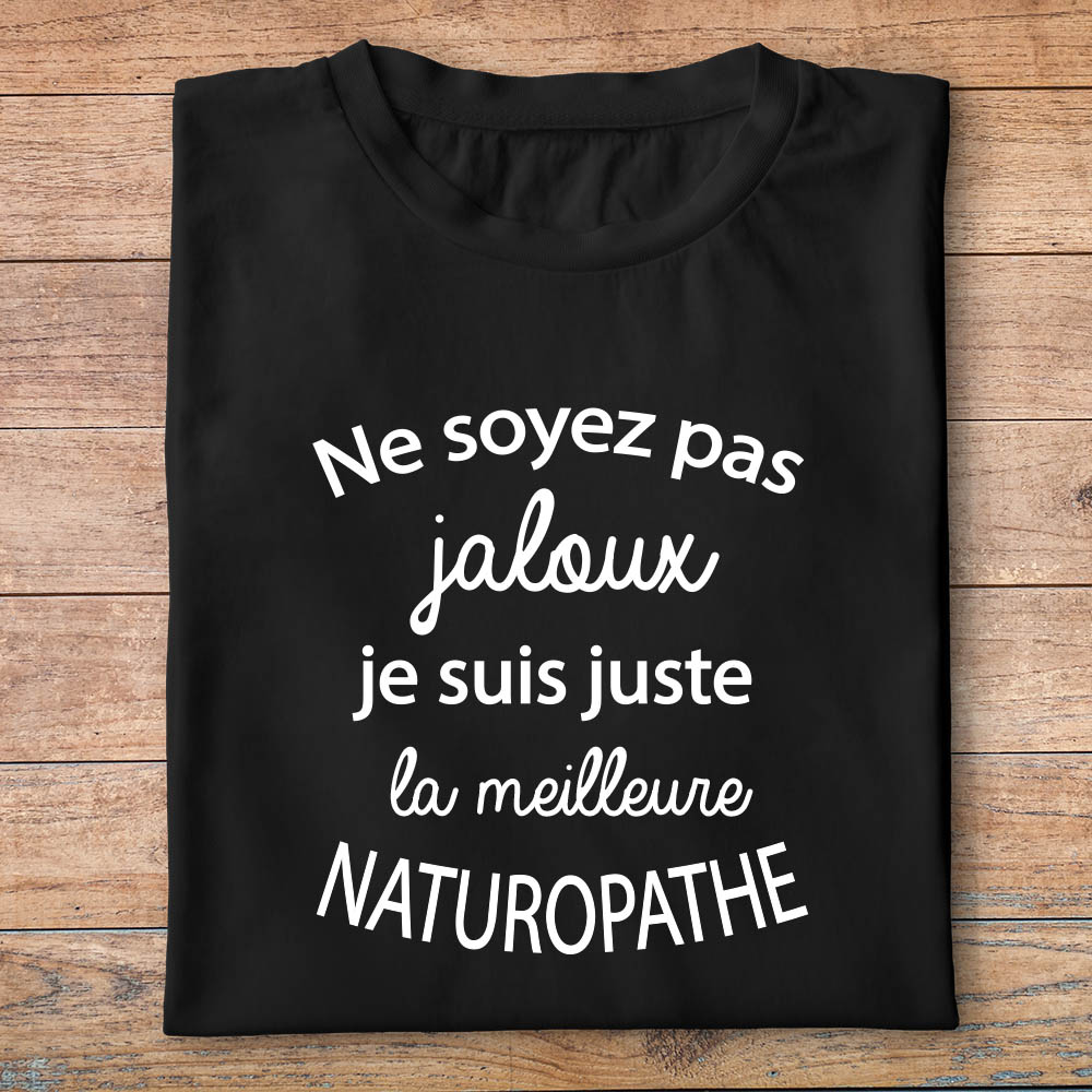 ftm21bis-t-shirt-Ne soyez pas jaloux-je-suis-la-meilleure-naturopathe-tee-shirt-tshirt-métier-pn