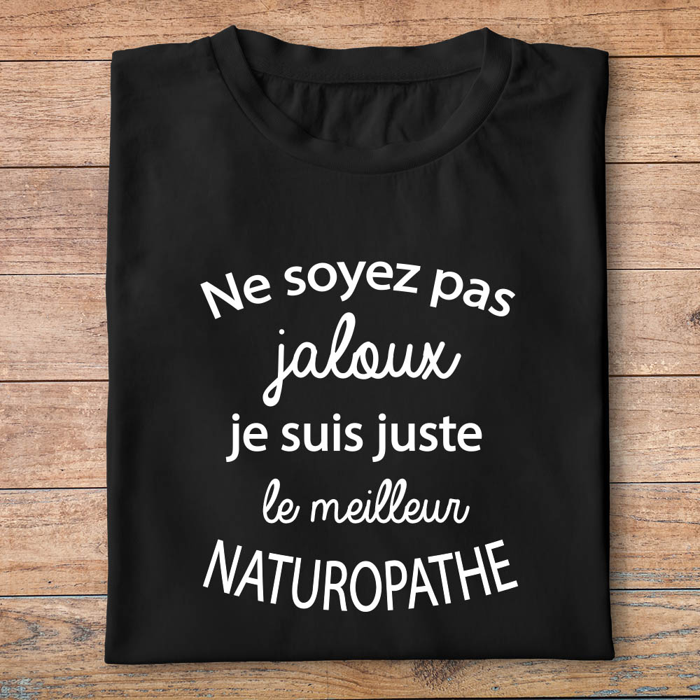 ftm21-t-shirt-Ne soyez pas jaloux-je-suis-le-meilleur-naturopathe-tee-shirt-tshirt-métier-pn