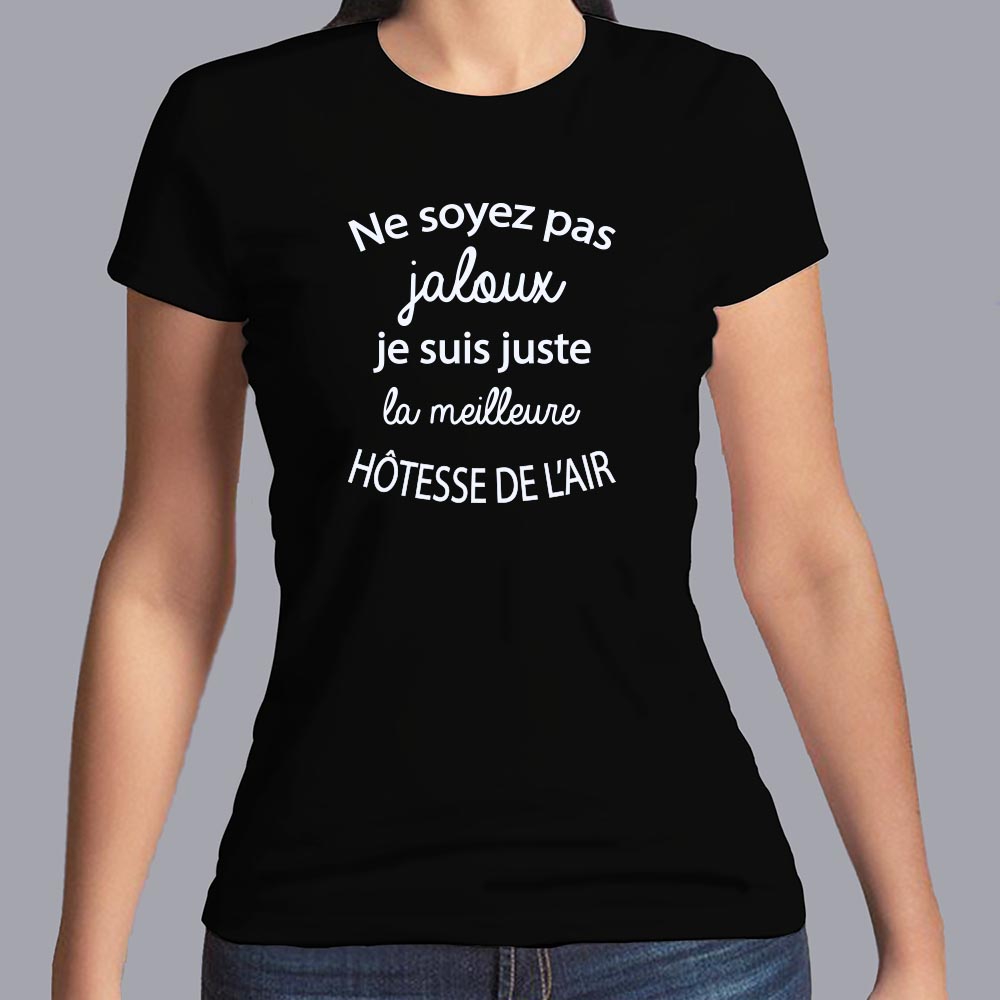ftm25bis-métiers-ne-soyez-pas-jaloux-je-suis-juste-la-meilleure-Hôtesse-de-l-air-t shirt-porté-femme-couleur-noir