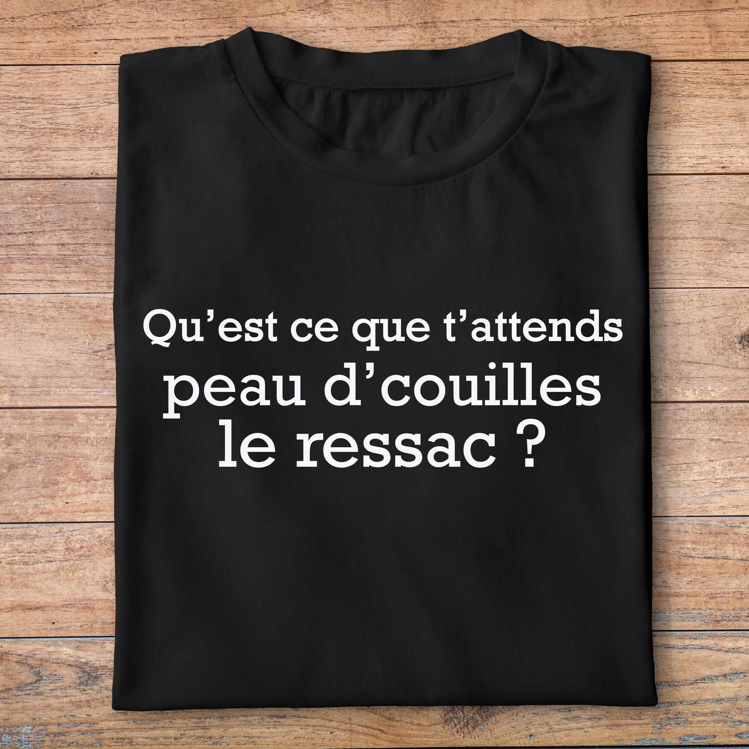 fcapcv1- Cest arrivé près de chez vous- quest ce que tattends peau dcouilles le ressac- t shirt plié homme - couleur noir