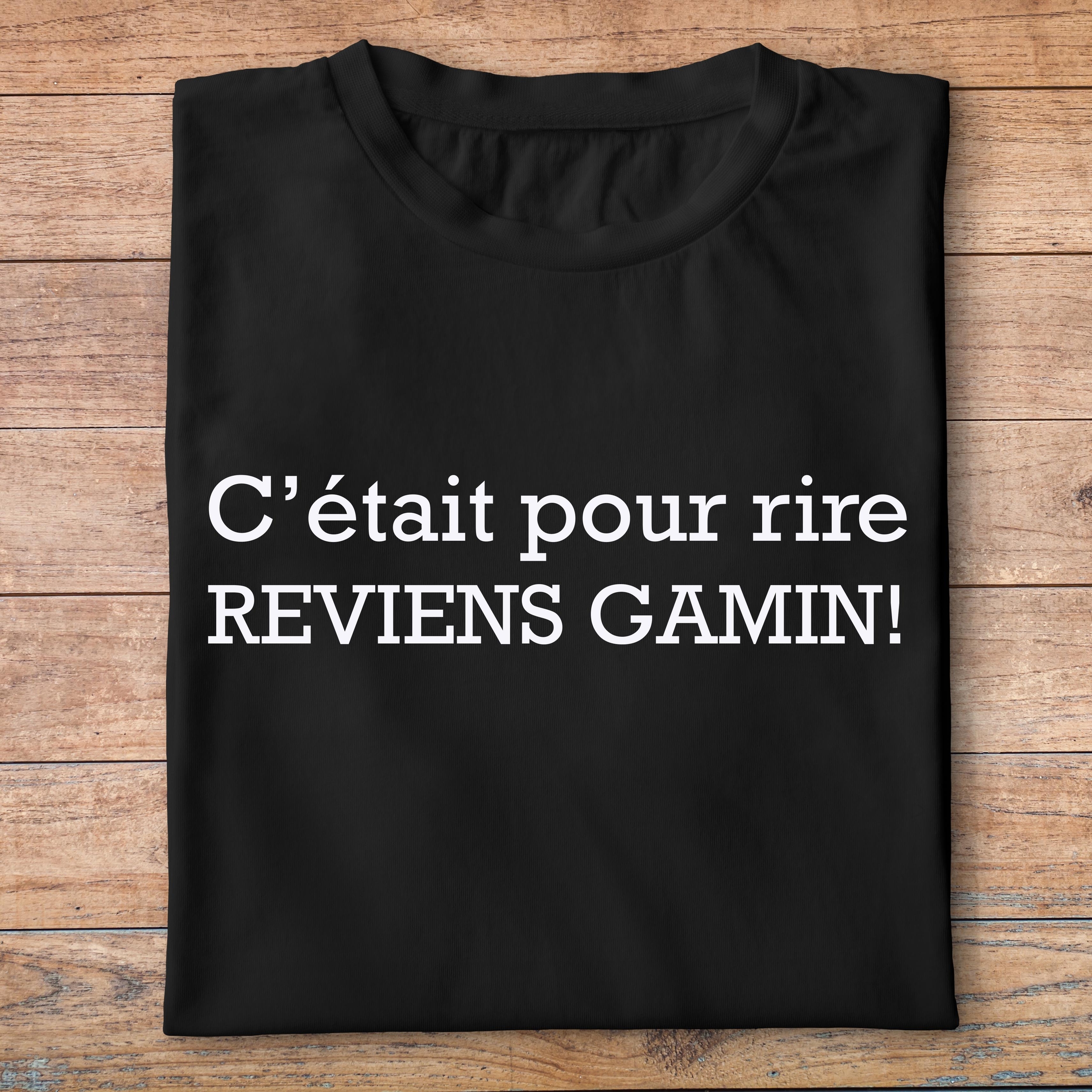 fcapcv4- Cest arrivé près de chez vous- Cétait pour rire, reviens gamin - t shirt plié homme - couleur noir