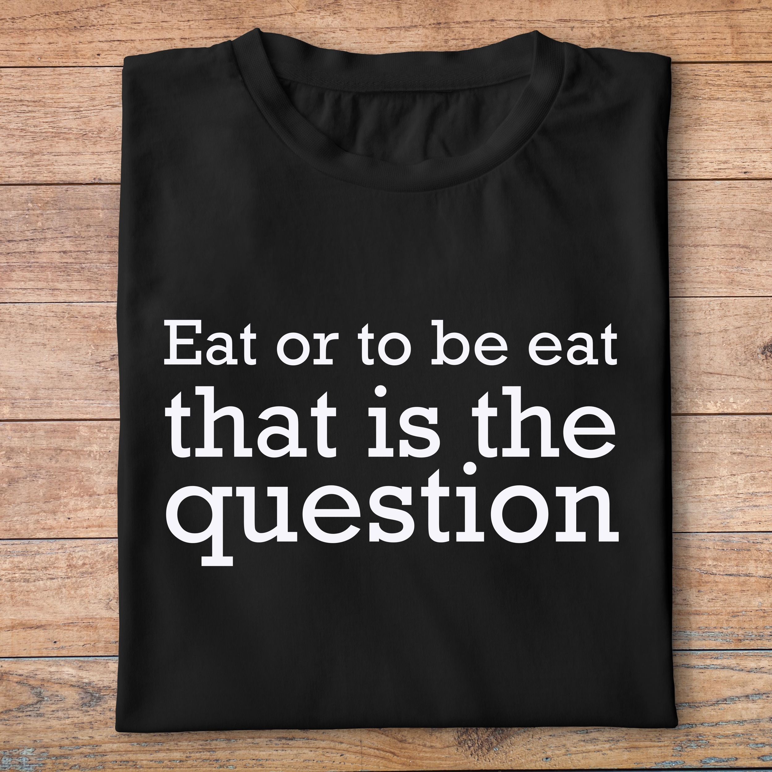 fcapcv6- Cest arrivé près de chez vous- Eat or to be eat that is the question - t shirt plié homme - couleur noir