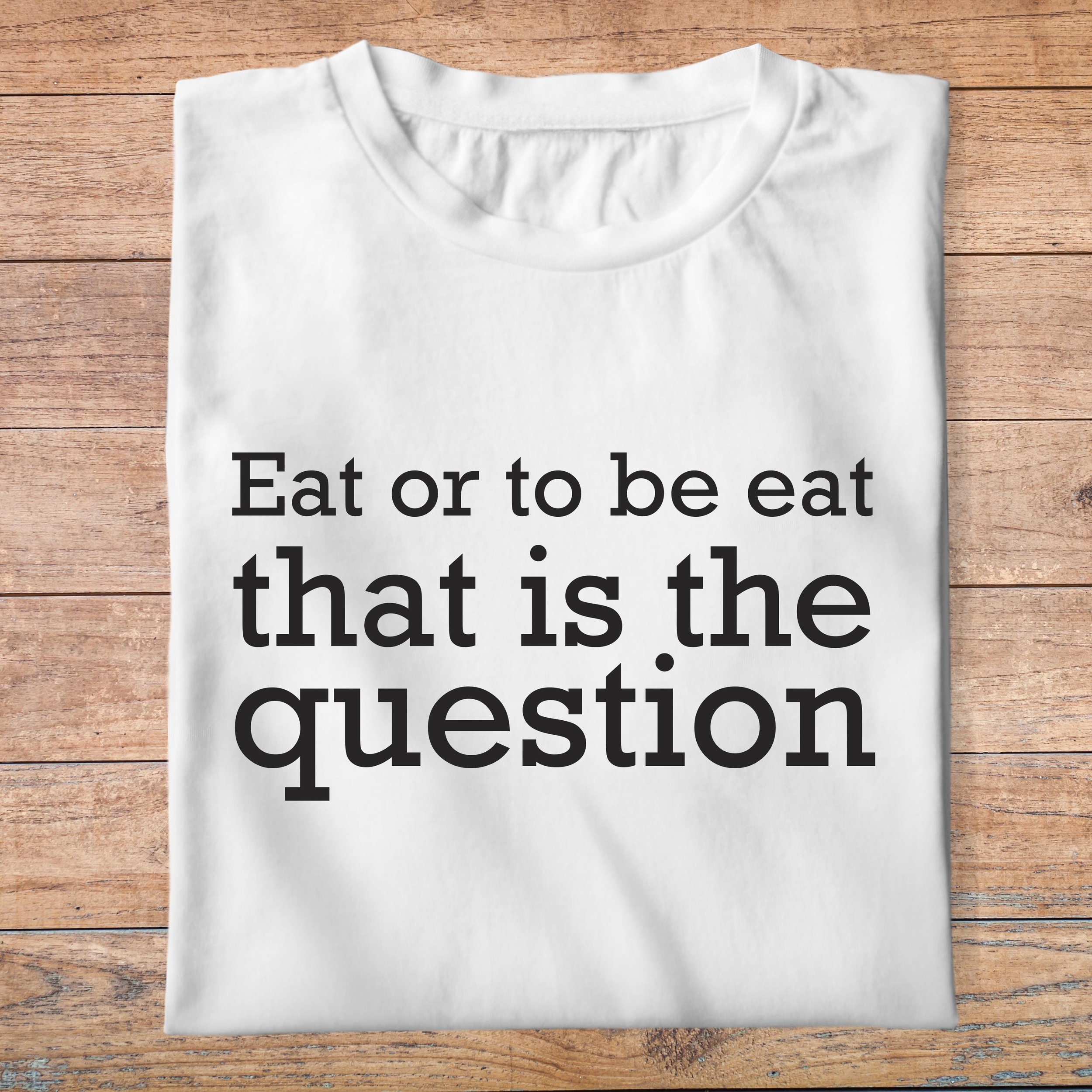 fcapcv6- Cest arrivé près de chez vous- Eat or to be eat that is the question - t shirt plié homme - couleur blanc
