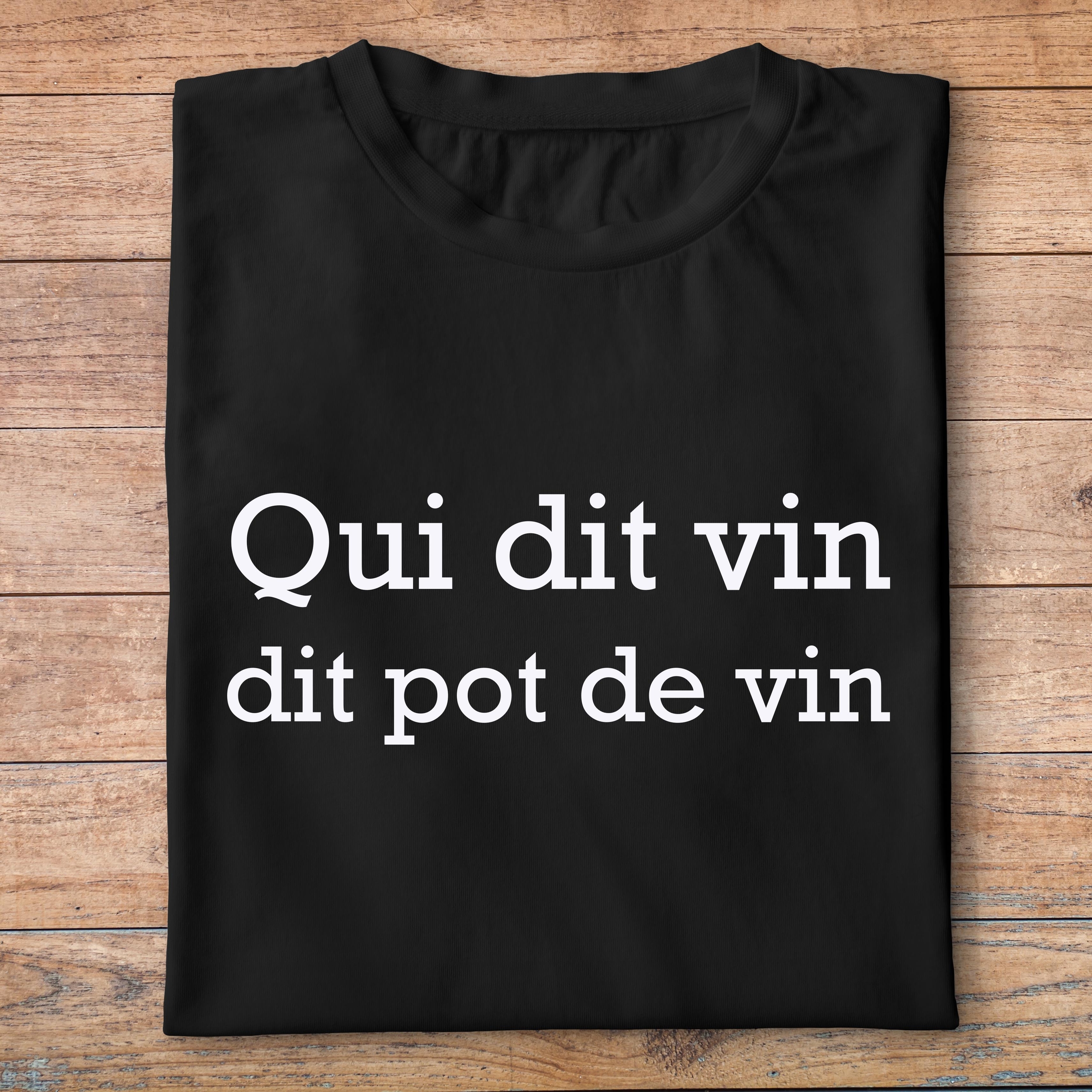 fcapcv5- Cest arrivé près de chez vous- Qui dit vin dit pot de vin - t shirt plié homme - couleur noir