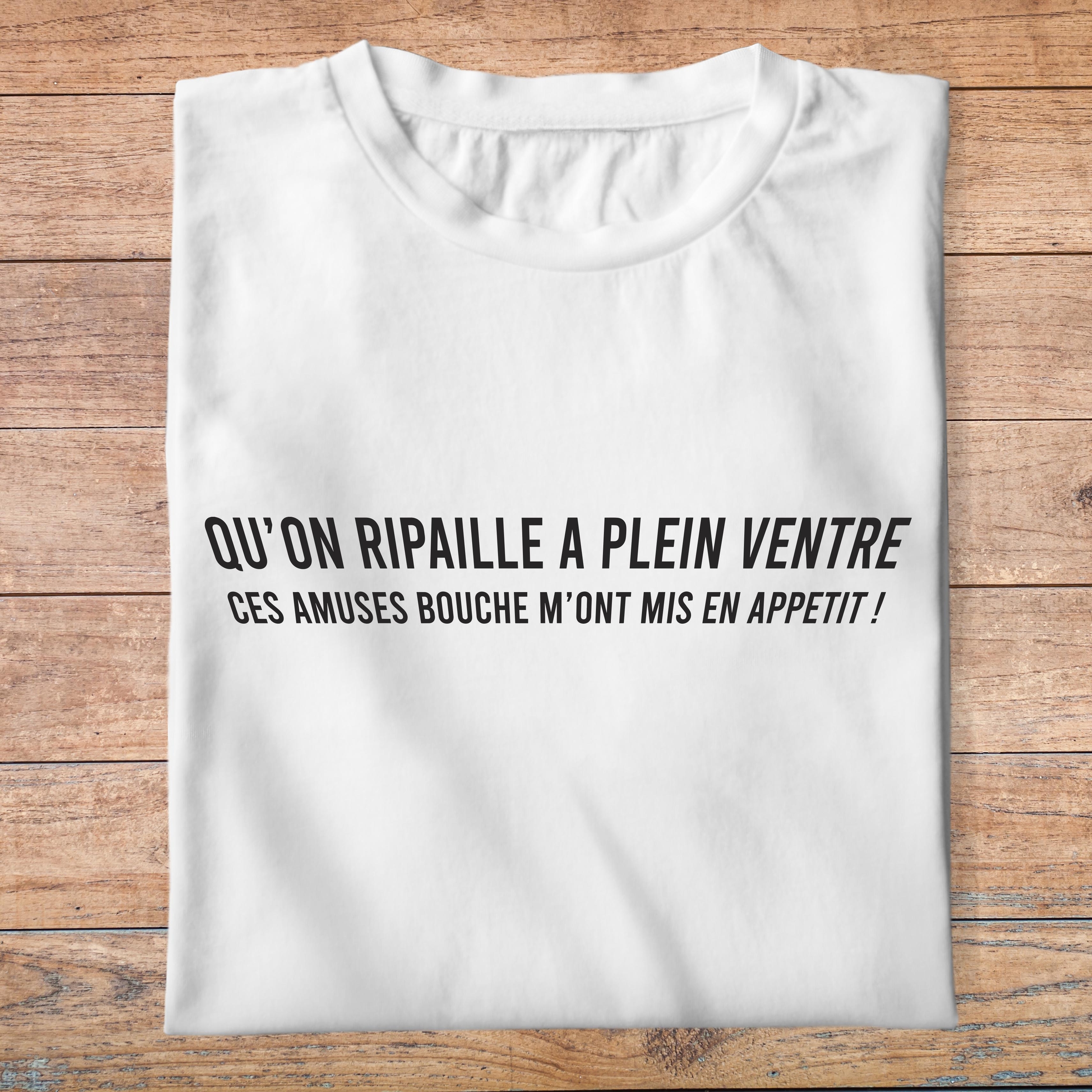 flv5- Les Visieurs- Quon ripaille à plein ventre ces amuses bouche mont mis en appétit - t shirt plié homme - couleur blanc