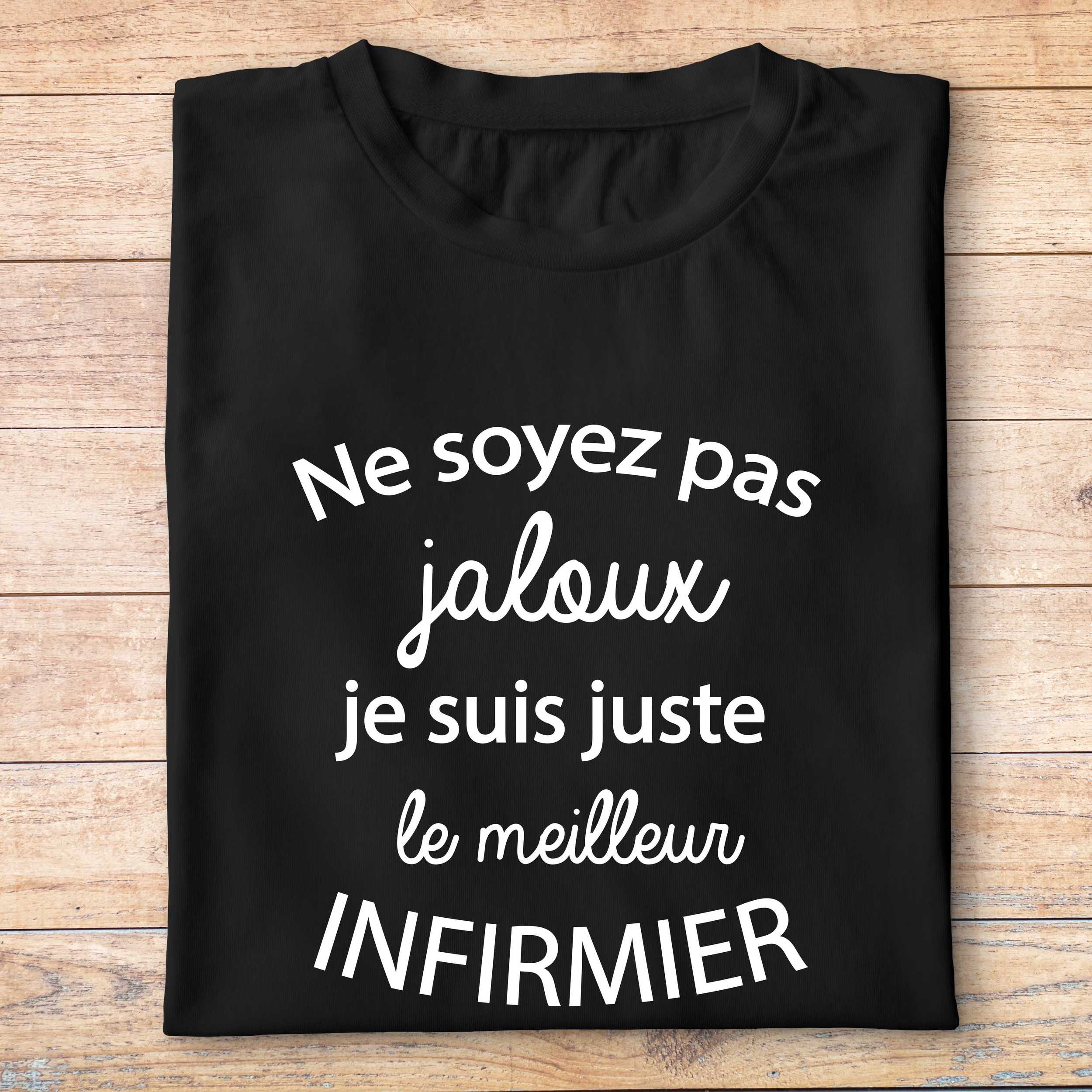 ftm1- métiers - ne soyez pas jaloux je suis juste le meilleur - infirmier - t shirt plié homme - couleur noir